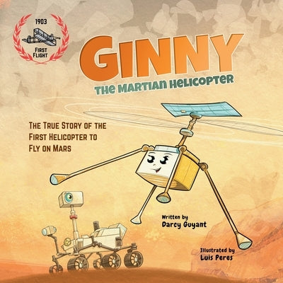 Ginny, The Martian Helicopter: The True Story of the First Helicopter to Fly on Mars by Guyant, Darcy