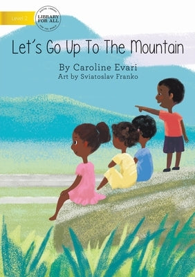 Let's Go Up The Mountain by Evari, Caroline