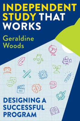 Independent Study That Works: Designing a Successful Program by Woods, Geraldine