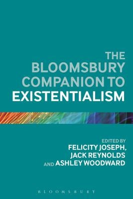 The Bloomsbury Companion to Existentialism by Joseph, Felicity