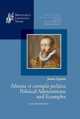 Justus Lipsius, Monita Et Exempla Politica / Political Admonitions and Examples by Lipsius, Justus