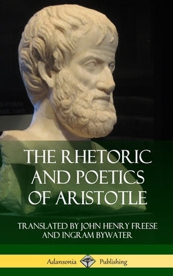 The Rhetoric and Poetics of Aristotle (Hardcover) by Aristotle