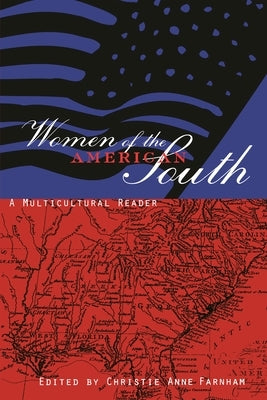 Women of the American South: A Multicultural Reader by Farnham, Christie Anne