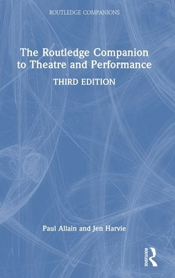 The Routledge Companion to Theatre and Performance by Allain, Paul