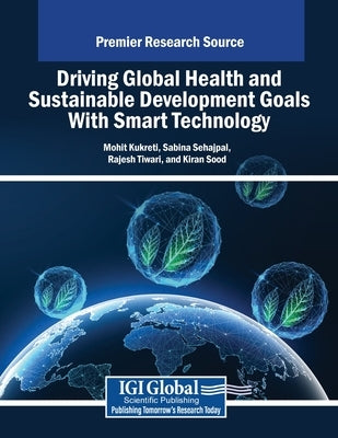 Driving Global Health and Sustainable Development Goals With Smart Technology by Kukreti, Mohit