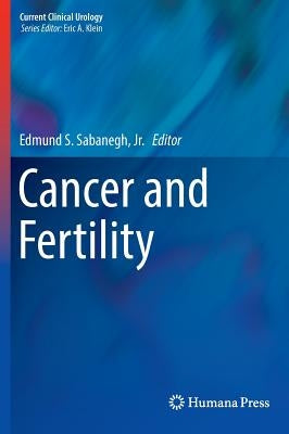 Cancer and Fertility by Sabanegh Jr, Edmund S.