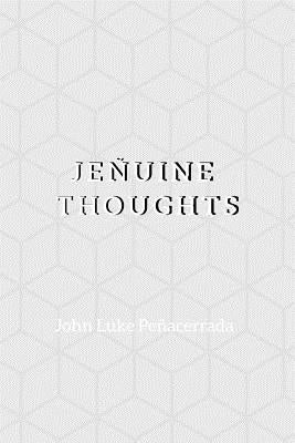 Je?uine Thoughts by Peñacerrada, John Luke
