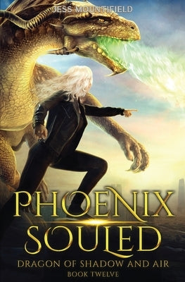 Phoenix Souled: Dragon of Shadow and Air Book 12 by Mountifield, Jess