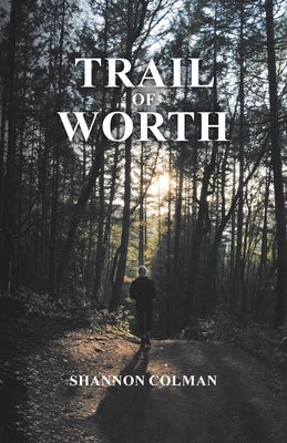 Trail of Worth by Colman, Shannon