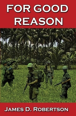 For Good Reason by Robertson, James D.