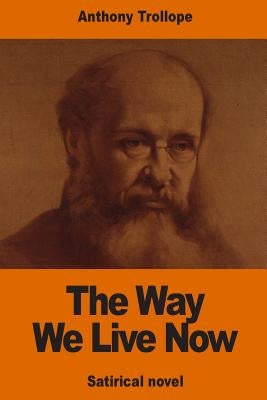 The Way We Live Now by Trollope, Anthony