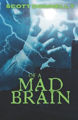 of a Mad Brain by Donnelly, Scott