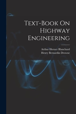 Text-Book On Highway Engineering by Blanchard, Arthur Horace