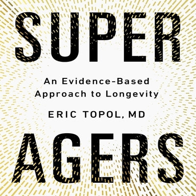 Super Agers by Topol, Eric