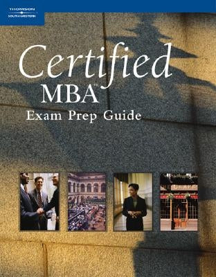 Certified MBA Exam Prep Guide by South-Western