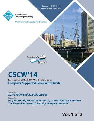 CSCW 14 Vol 1 Computer Supported Cooperative Work by Cscw 14 Conference Committee