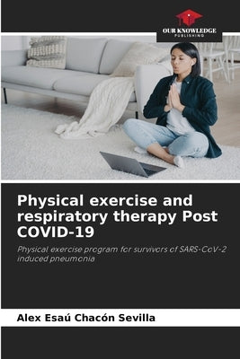 Physical exercise and respiratory therapy Post COVID-19 by Chacón Sevilla, Alex Esaú