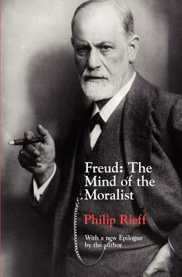 Freud: The Mind of the Moralist by Rieff, Philip