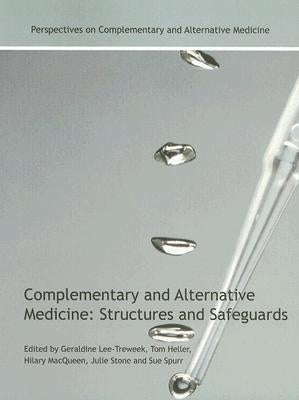 Complementary and Alternative Medicine: Structures and Safeguards by Lee-Treweek, Geraldine