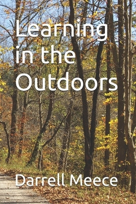Learning in the Outdoors by Meece, Darrell W.