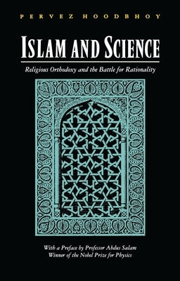 Islam and Science by Hoodbhoy, Pervez