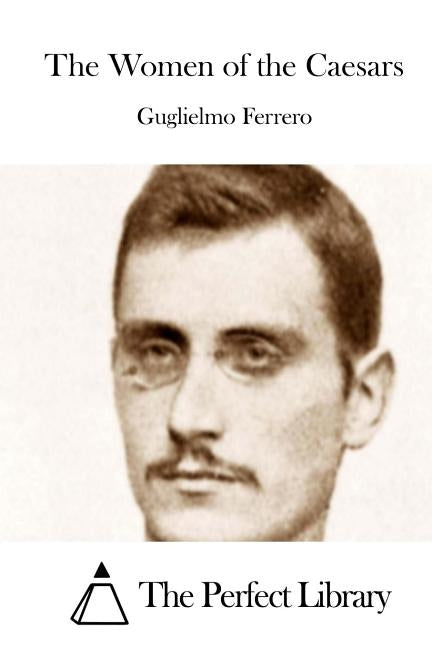 The Women of the Caesars by The Perfect Library