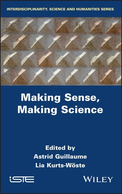 Making Sense, Making Science by Guillaume, Astrid