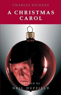 A Christmas Carol: A Stage Play by Dickens, Charles