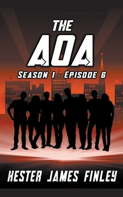 The AOA (Season 1: Episode 6) by Finley, Kester James