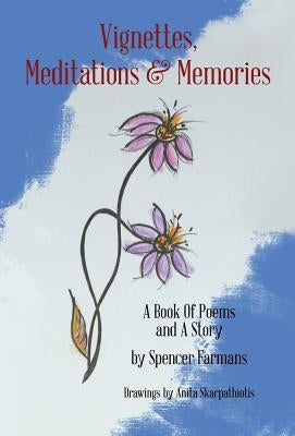 Vignettes, Meditations and Memories by Farmans, Spencer