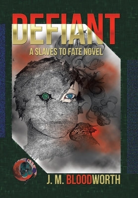 Defiant: A Slaves to Fate Novel by Bloodworth, J. M.