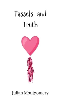 Tassels and Truth by Montgomery, Julian