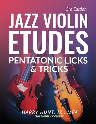 Jazz Violin Etudes: Pentatonic Licks & Tricks by Hunt, Harry, Jr.