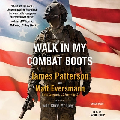 Walk in My Combat Boots: True Stories from America's Bravest Warriors by Patterson, James