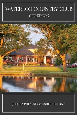 Waterloo Country Club Cookbook by Polansky, Joshua M.