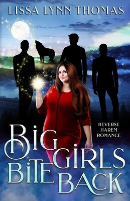 Big Girls Bite Back: a paranormal reverse harem romance by Thomas, Lissa Lynn