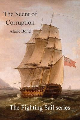 The Scent of Corruption by Bond, Alaric