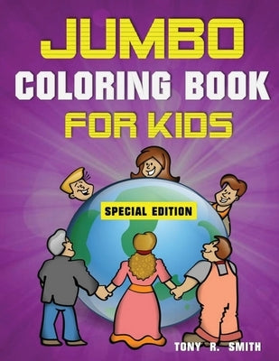 Jumbo Coloring Book for Kids: 300 Pages of Activities: ages 4-8 300 Pages, Special Edition Includes Activities by Smith, Tony R.