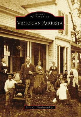 Victorian Augusta by Shettleworth, Earle G.