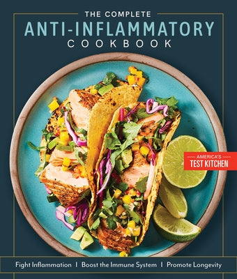 The Complete Anti-Inflammatory Cookbook: Optimize Health, Boost Your Immune System, Promote Longevity by America's Test Kitchen