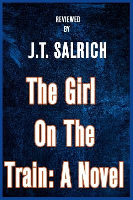 The Girl on the Train: A Novel - Reviewed by Salrich, J. T.
