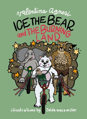 Ice the Bear and the Burning Land by Agnesi, Valentina
