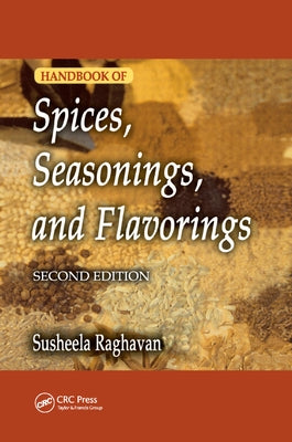 Handbook of Spices, Seasonings, and Flavorings by Raghavan, Susheela