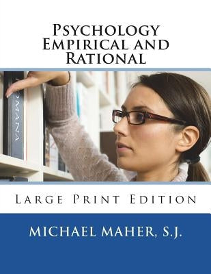 Psychology Empirical and Rational: Large Print Edition by Maher S. J., Michael