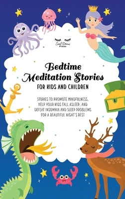 Bedtime Meditation Stories for Kids and Children: Stories to Promote Mindfulness, Help Your Kids Fall Asleep and Defeat Insomnia and Sleep Problems fo by Moon, Astrid