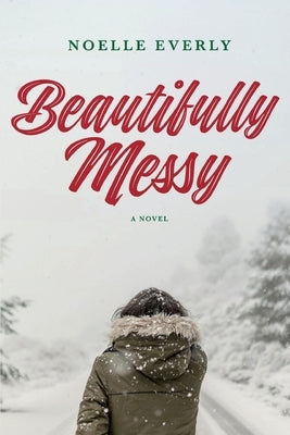 Beautifully Messy by Everly, Noelle