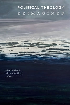Political Theology Reimagined by Dubilet, Alex