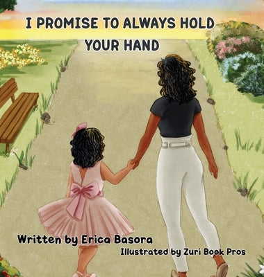 I Promise to Always Hold Your Hand by Basora, Erica