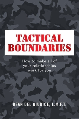 Tactical Boundaries: How to Make All of Your Relationships Work for You by Giudice L. M. F. T., Dean del