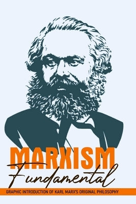 Marxism Fundamental: Graphic Introduction Of Karl Marx's Original Philosophy: Marxism Definition by Case, Genia
